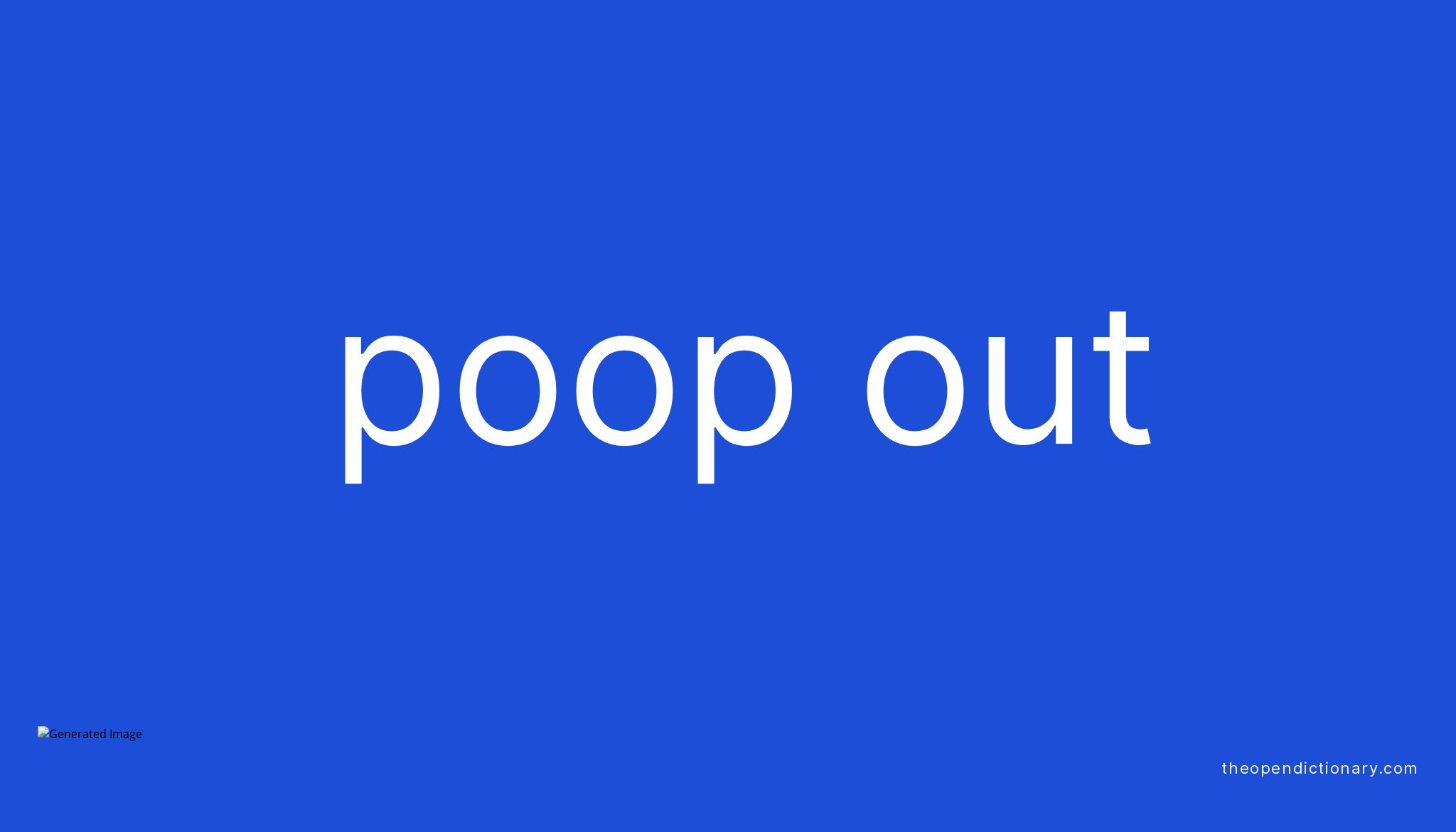 POOP OUT Phrasal Verb POOP OUT Definition Meaning And Example